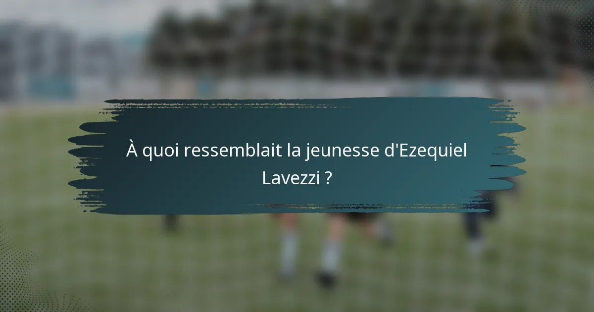 À quoi ressemblait la jeunesse d'Ezequiel Lavezzi ?