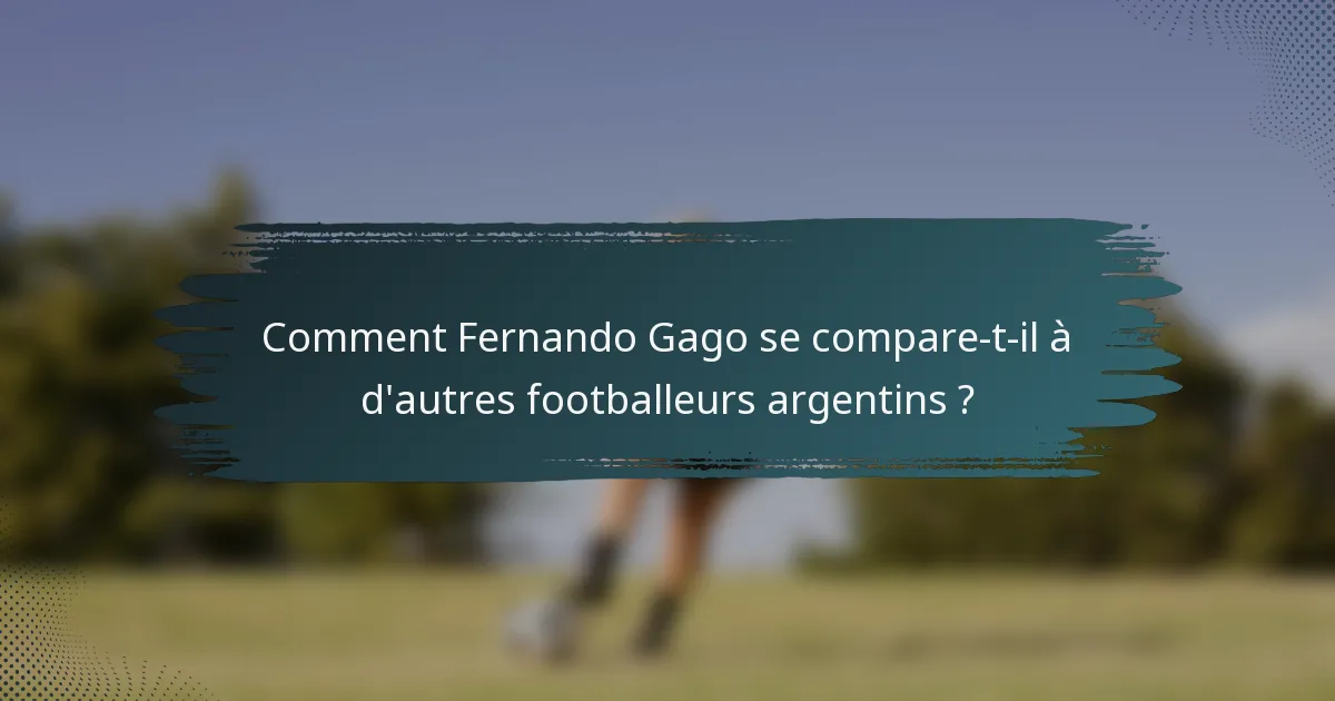Comment Fernando Gago se compare-t-il à d'autres footballeurs argentins ?