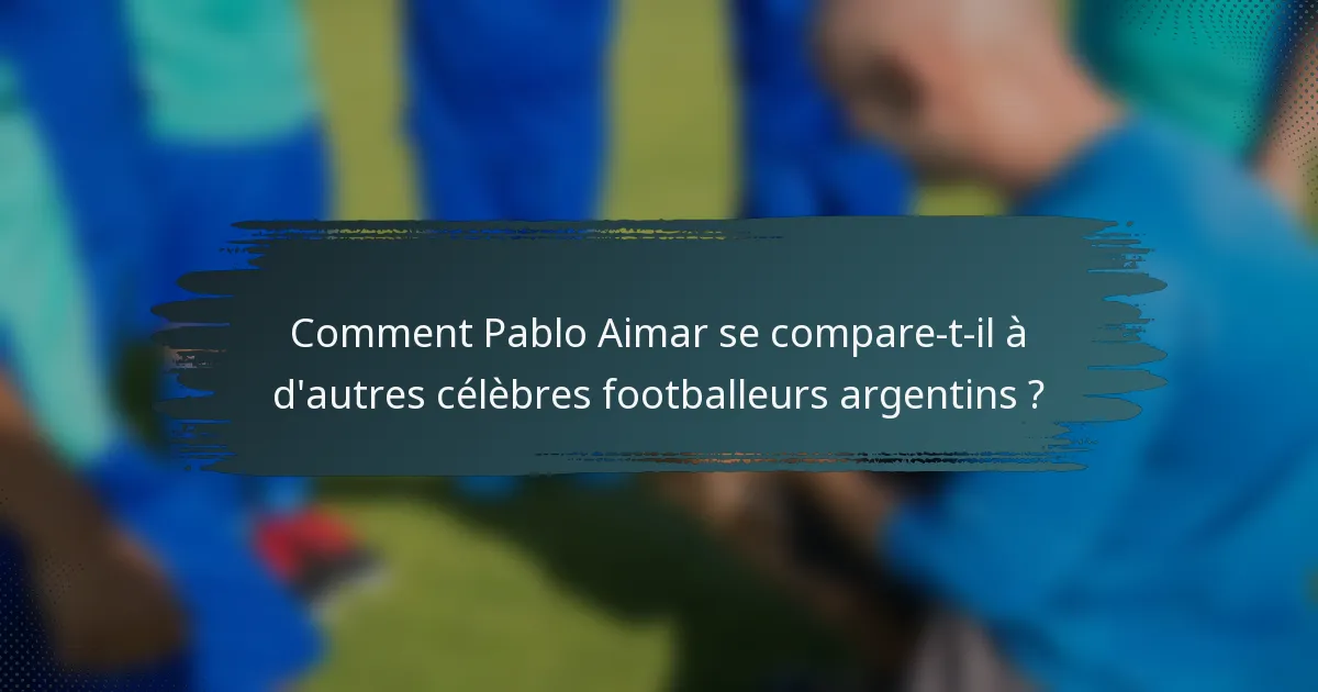 Comment Pablo Aimar se compare-t-il à d'autres célèbres footballeurs argentins ?