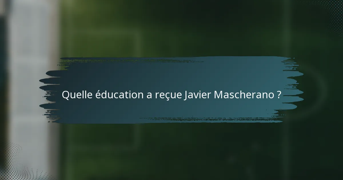 Quelle éducation a reçue Javier Mascherano ?