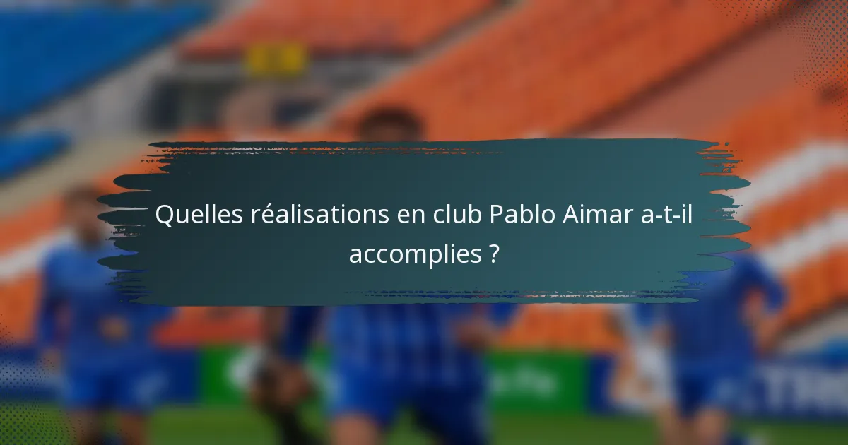 Quelles réalisations en club Pablo Aimar a-t-il accomplies ?