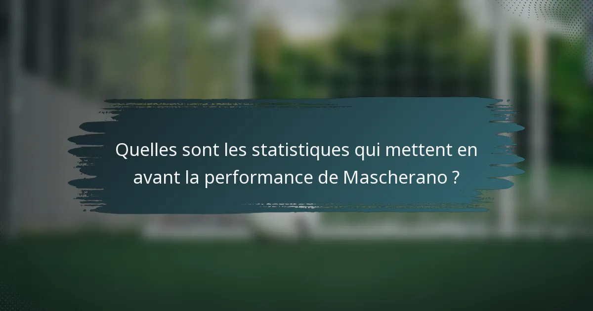 Quelles sont les statistiques qui mettent en avant la performance de Mascherano ?