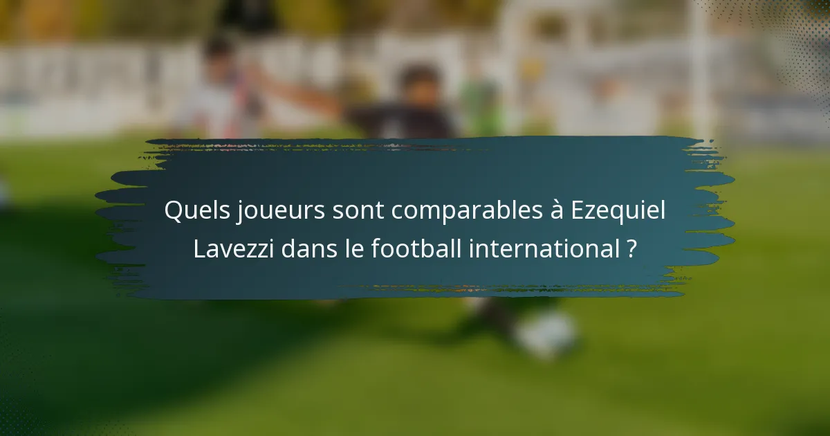 Quels joueurs sont comparables à Ezequiel Lavezzi dans le football international ?