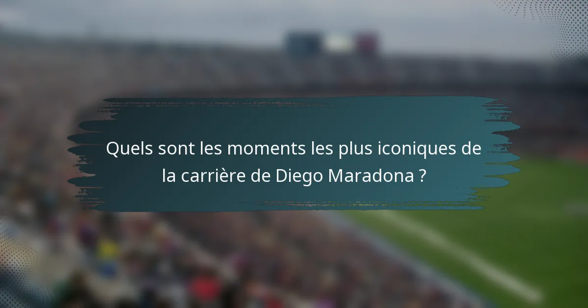 Quels sont les moments les plus iconiques de la carrière de Diego Maradona ?