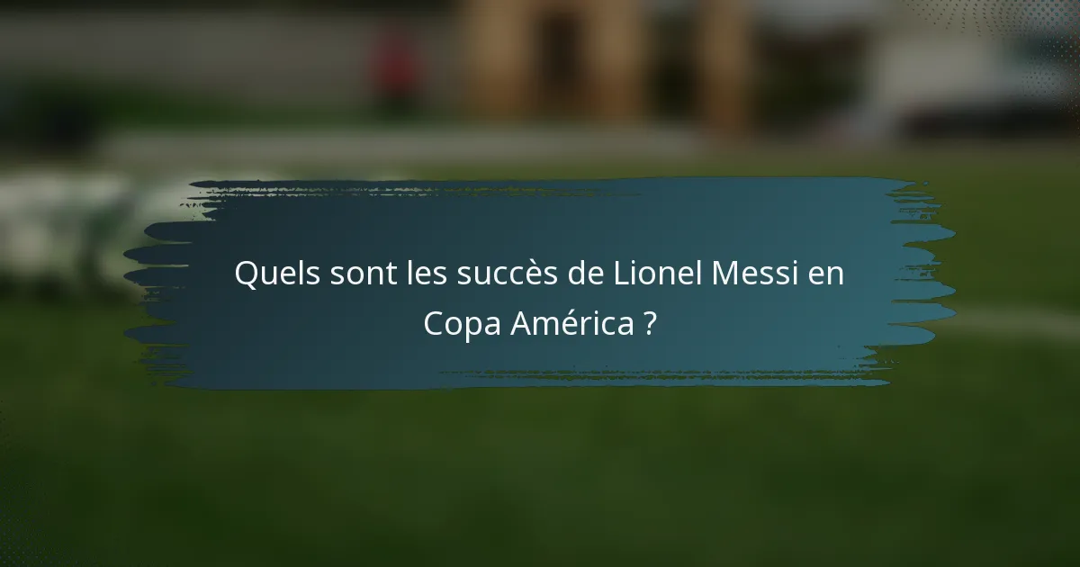 Quels sont les succès de Lionel Messi en Copa América ?